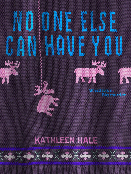Title details for No One Else Can Have You by Kathleen Hale - Available